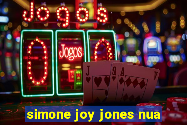 simone joy jones nua